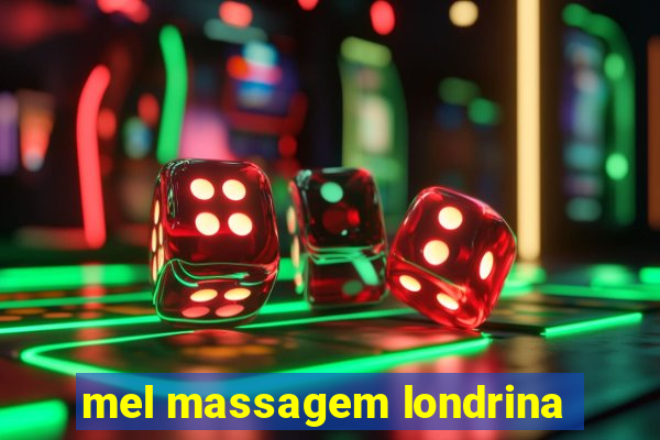 mel massagem londrina